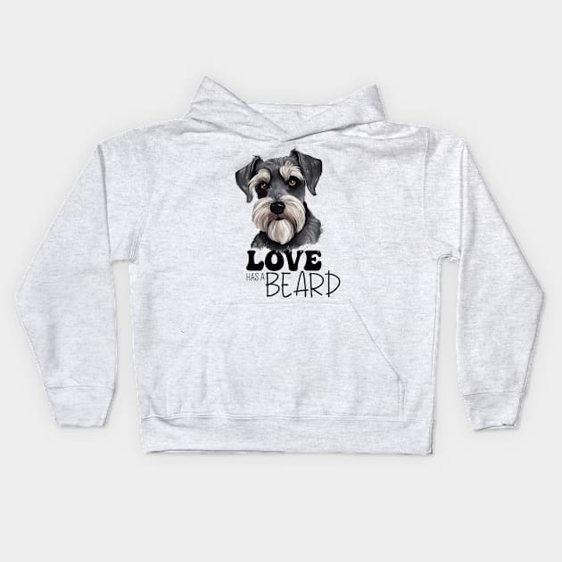 Love Has A Beard Schnauzer Dog Lovers Art Kids Hoodie by Dragonfly Tees